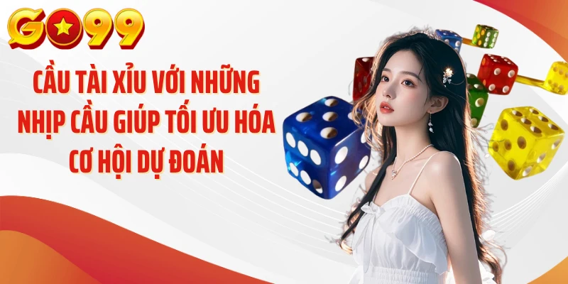 Cầu Tài Xỉu GO99 - Giải Mã Nhịp Cầu Và Cách Theo Dõi 2 Cầu tài xỉu với những nhịp cầu giúp tối ưu hóa cơ hội dự đoán